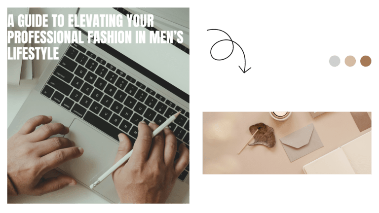 A Guide to Elevating Your Professional Fashion in Men’s Lifestyle